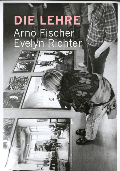 DIE LEHRE. Arno Fischer. Evelyn Richter. 29.06.2016 – 11.09.2016