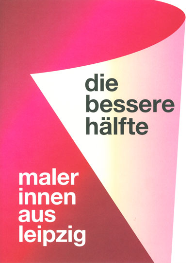Katalog: Die bessere Hälfte - Malerinnen aus Leipzig