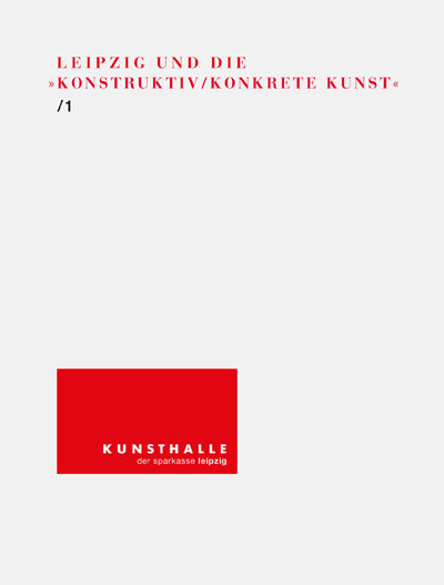 Katalog: LEIPZIG UND DIE
KONSTRUKTIV/KONKRETE KUNST/1