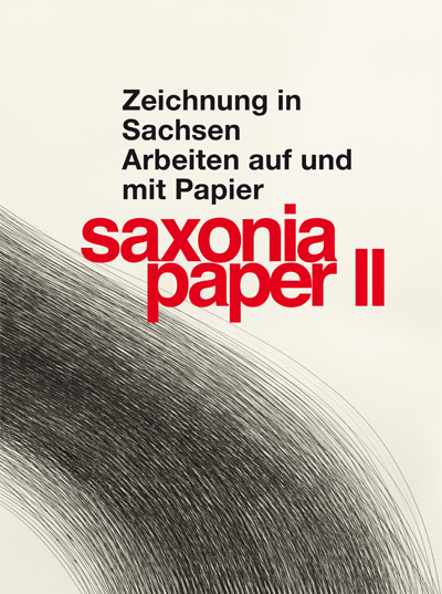 Katalog: saxonia paper II – Zeichnung in Sachsen – Arbeiten auf und mit Papier